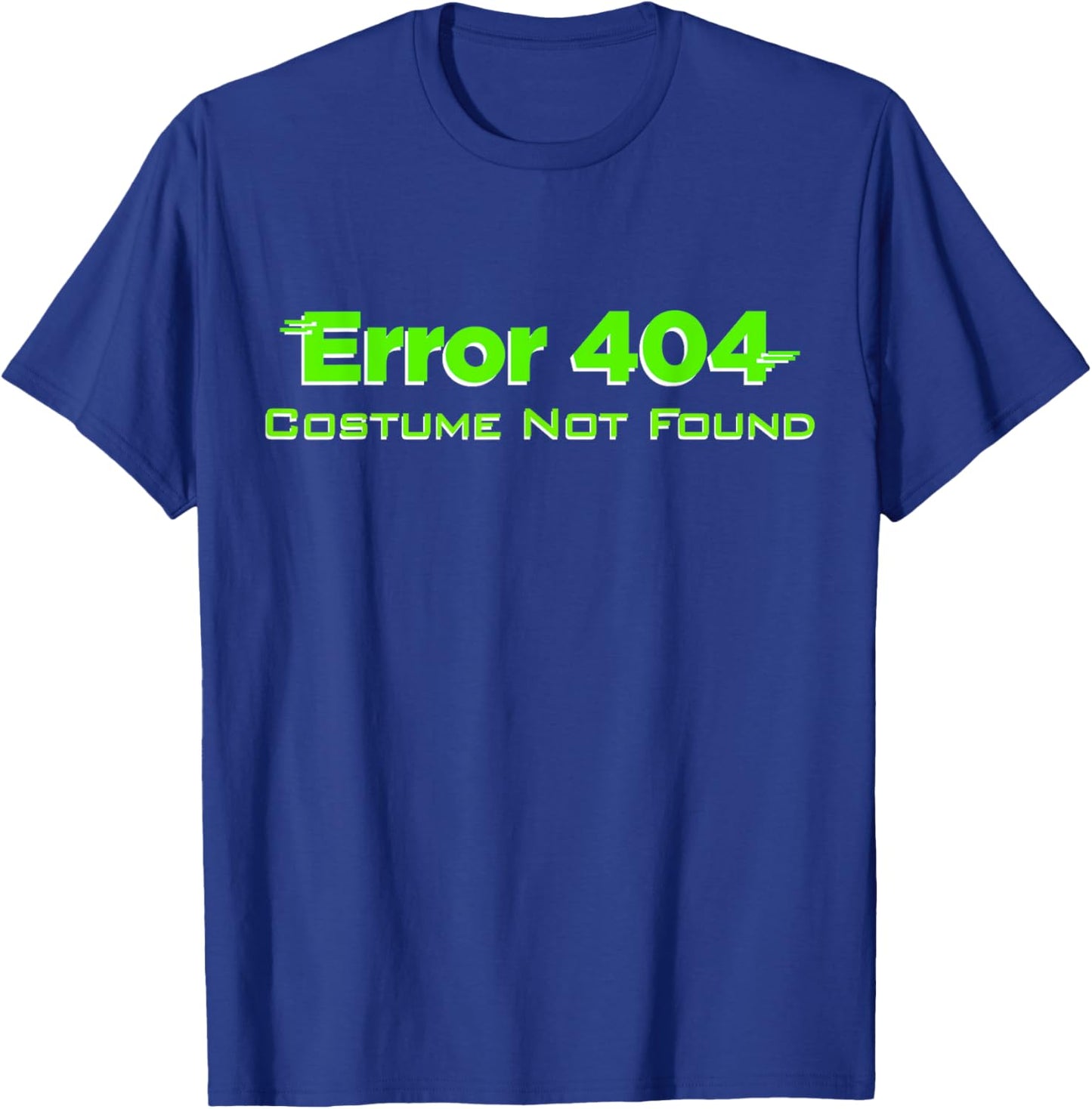Error 404 Costume Not Found, Lazy Halloween, TDay, Christmas T-Shirt - T-Shirt | Royal