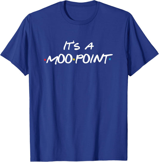Moo Point Between Friends - Team Trivia Shirt Gift T-Shirt - T-Shirt | Royal