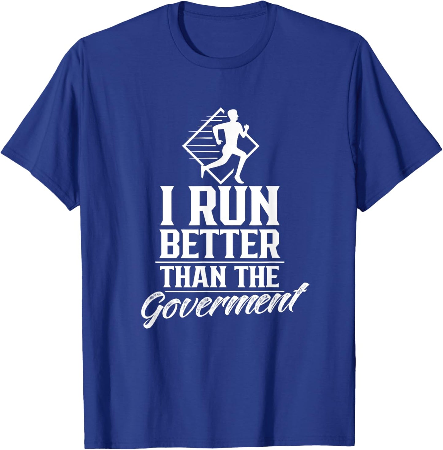 I Run Better Than The Government Running Runner Jogger T-Shirt - T-Shirt | Royal