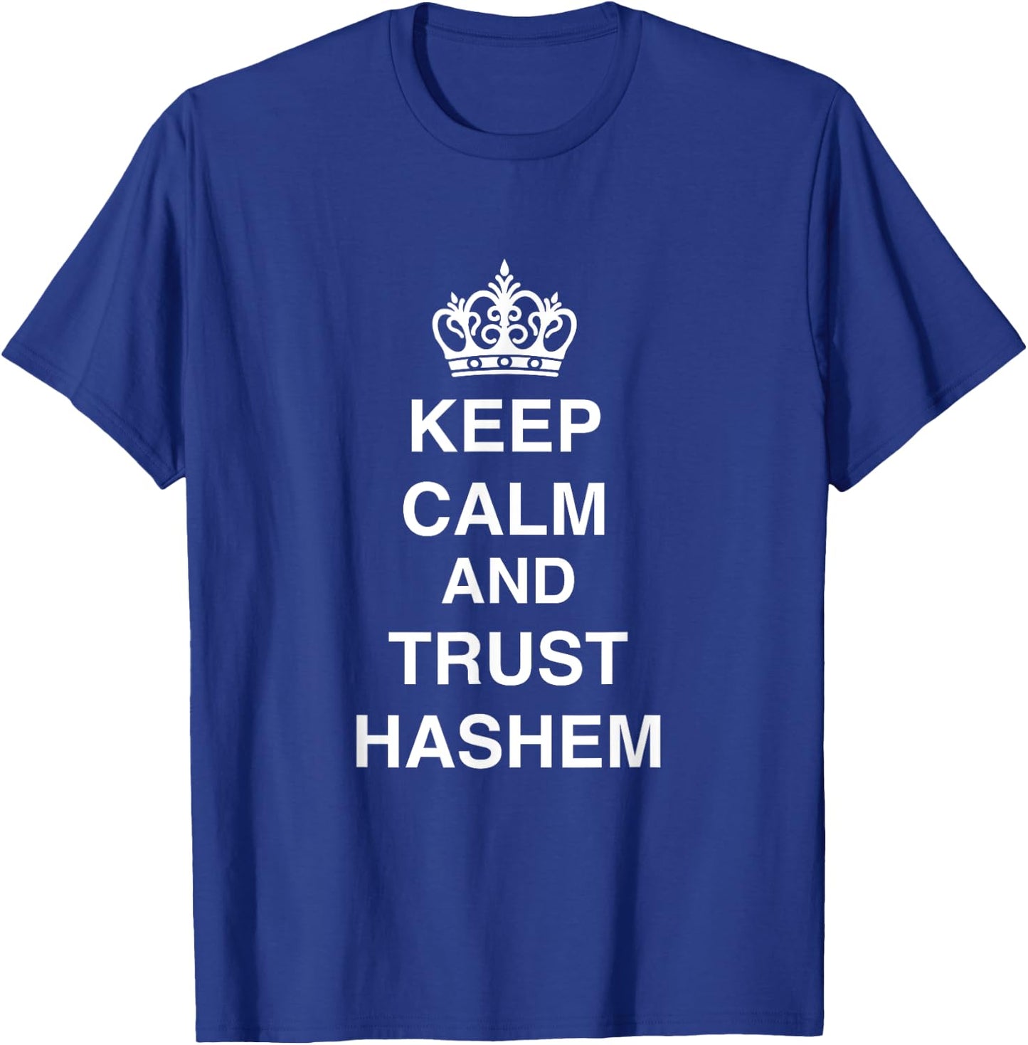Keep Calm and Trust Hashem Trust God Hebrew Jewish Faith T-Shirt - T-Shirt | Royal