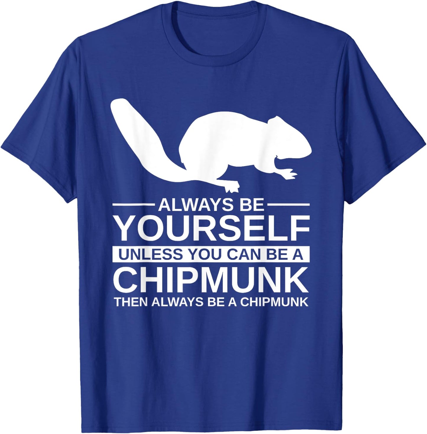 Always Be Yourself Chipmunk Gift Women Rodent Animal T-Shirt - T-Shirt | Royal