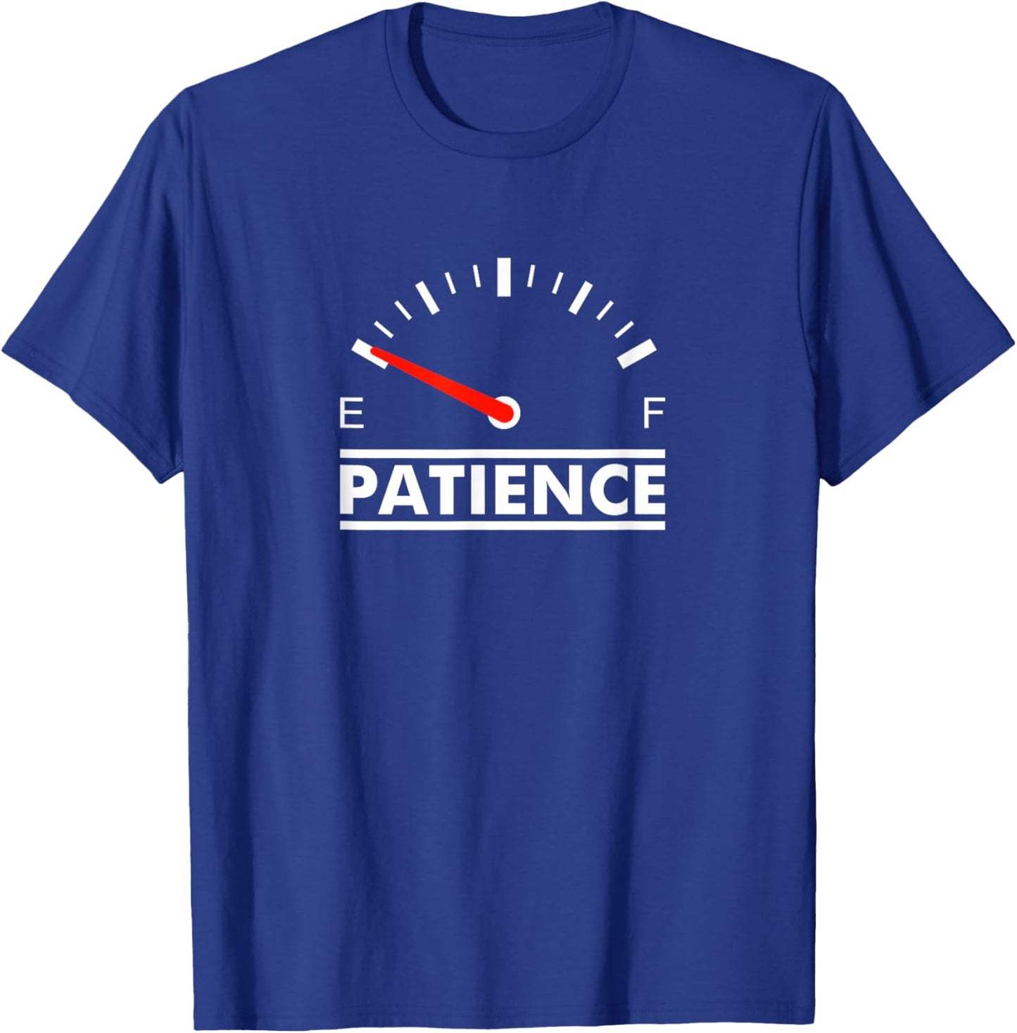 Patience Empty Gasoline Gauge T-Shirt - T-Shirt | Royal