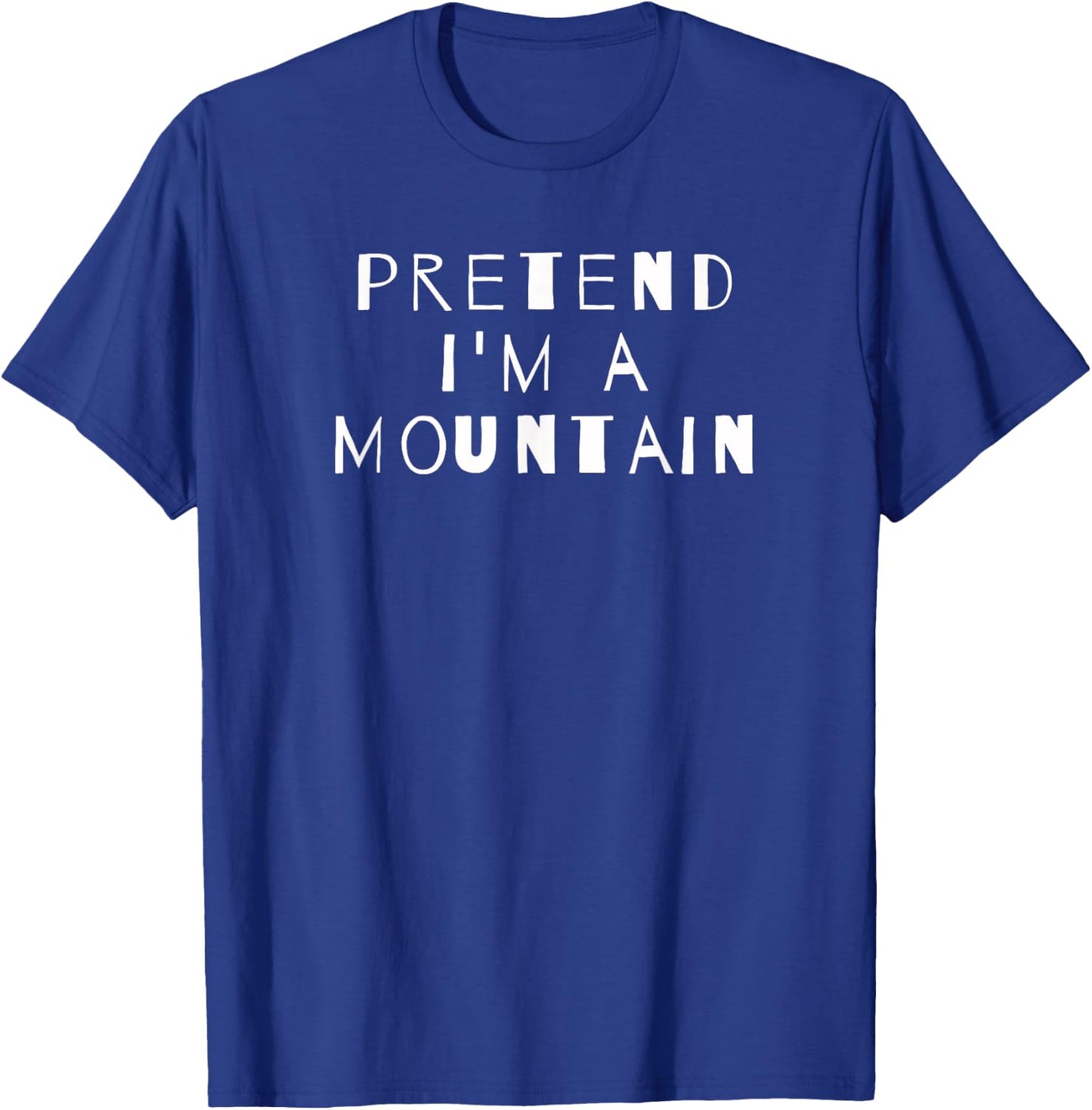 Pretend I'm A Mountain Costume Party Sarcastic T-Shirt - T-Shirt | Royal