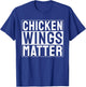 Chicken Wings Matter Chicken Wing T-Shirt - T-Shirt | Royal