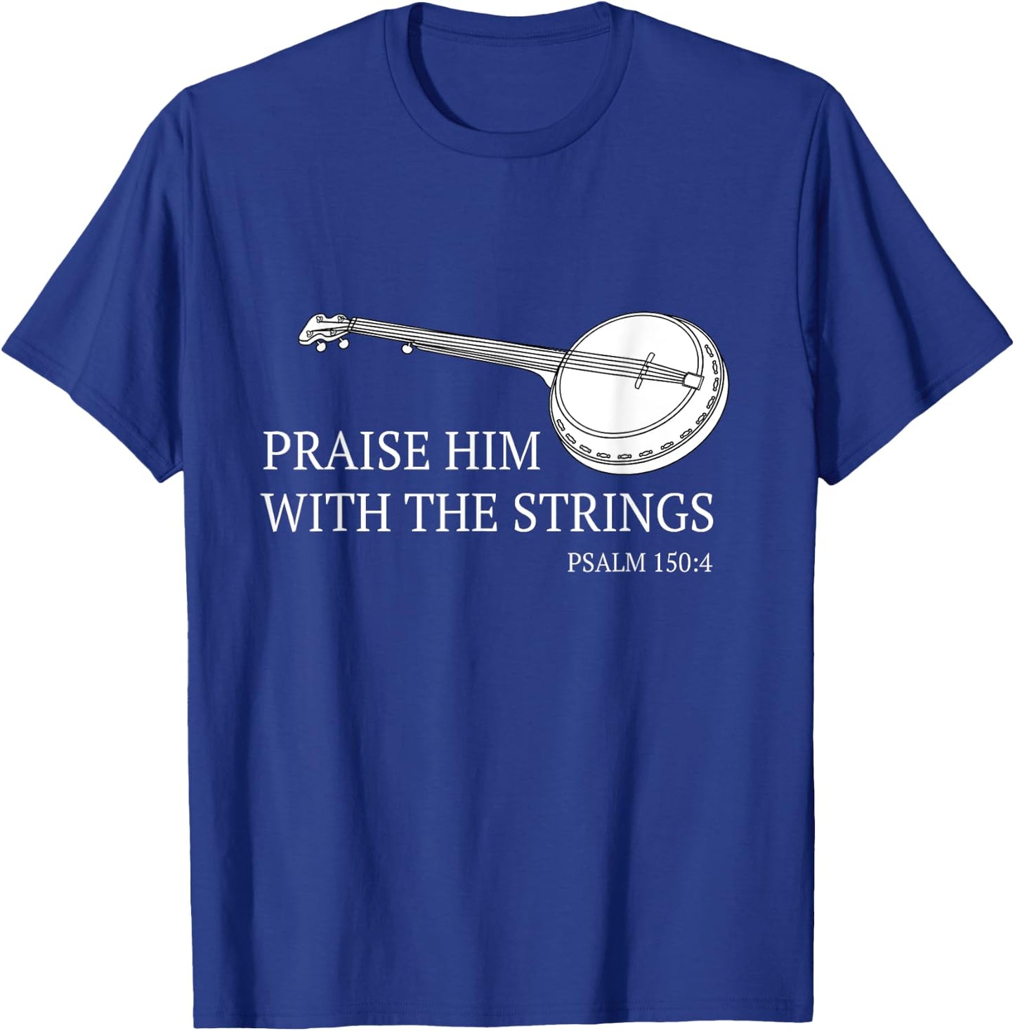 Banjo Praise Him With The Strings Bluegrass Guitar T-Shirt - T-Shirt | Royal