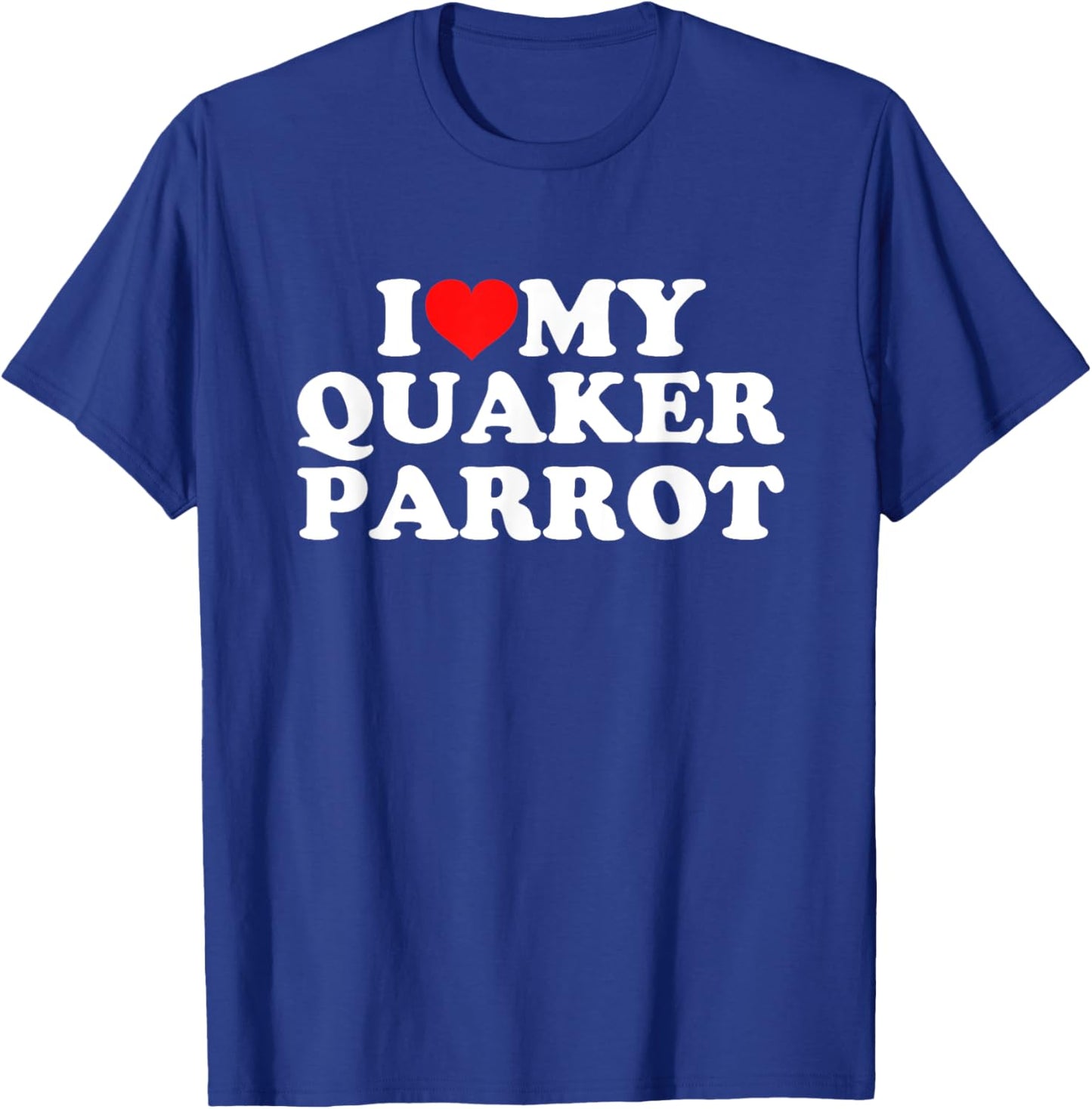 I Love My Quaker Parrot T-Shirt - T-Shirt | Royal