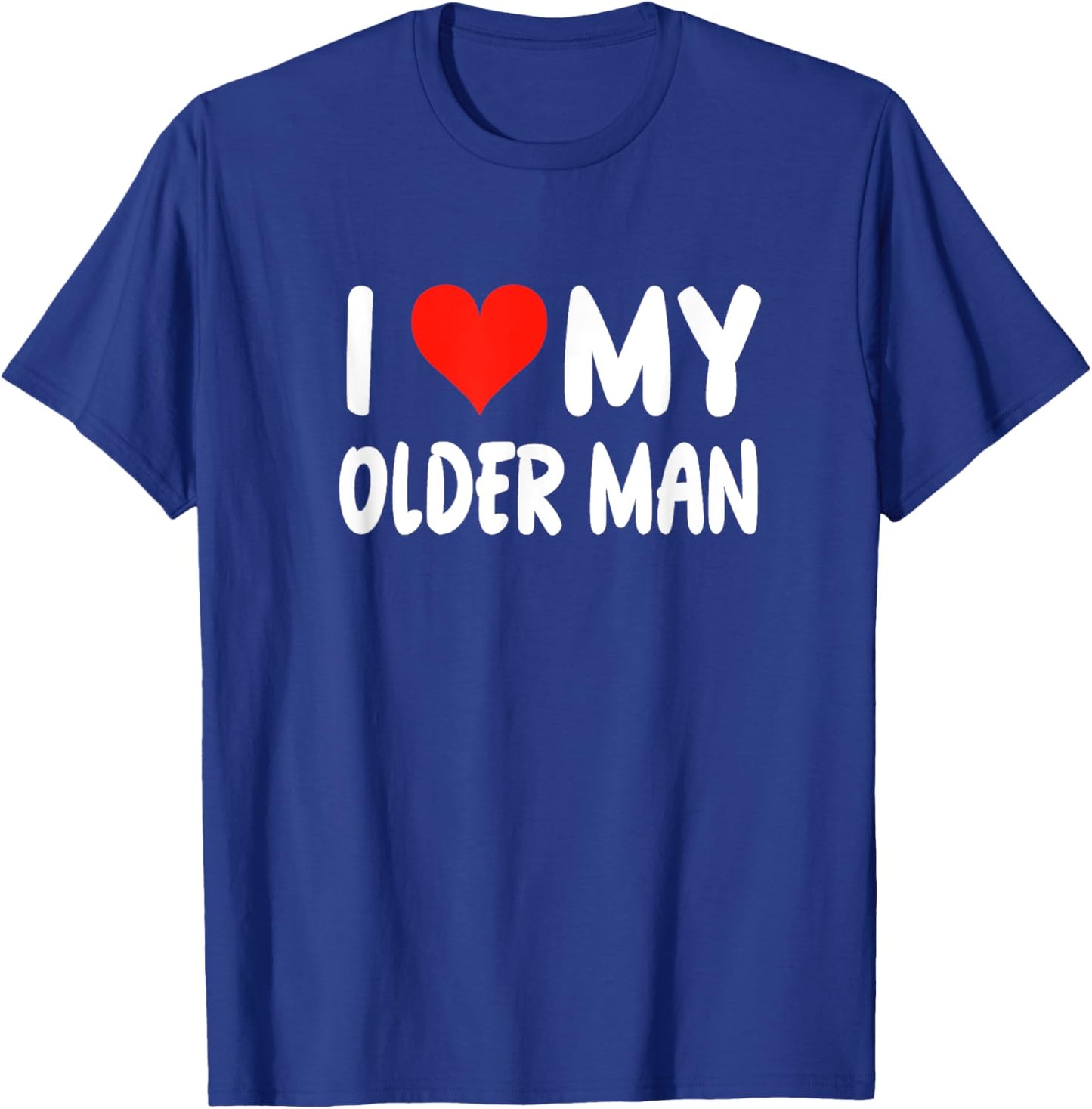 I Love My Older Man - Heart - Funny Boyfriend Husband T-Shirt - T-Shirt | Royal