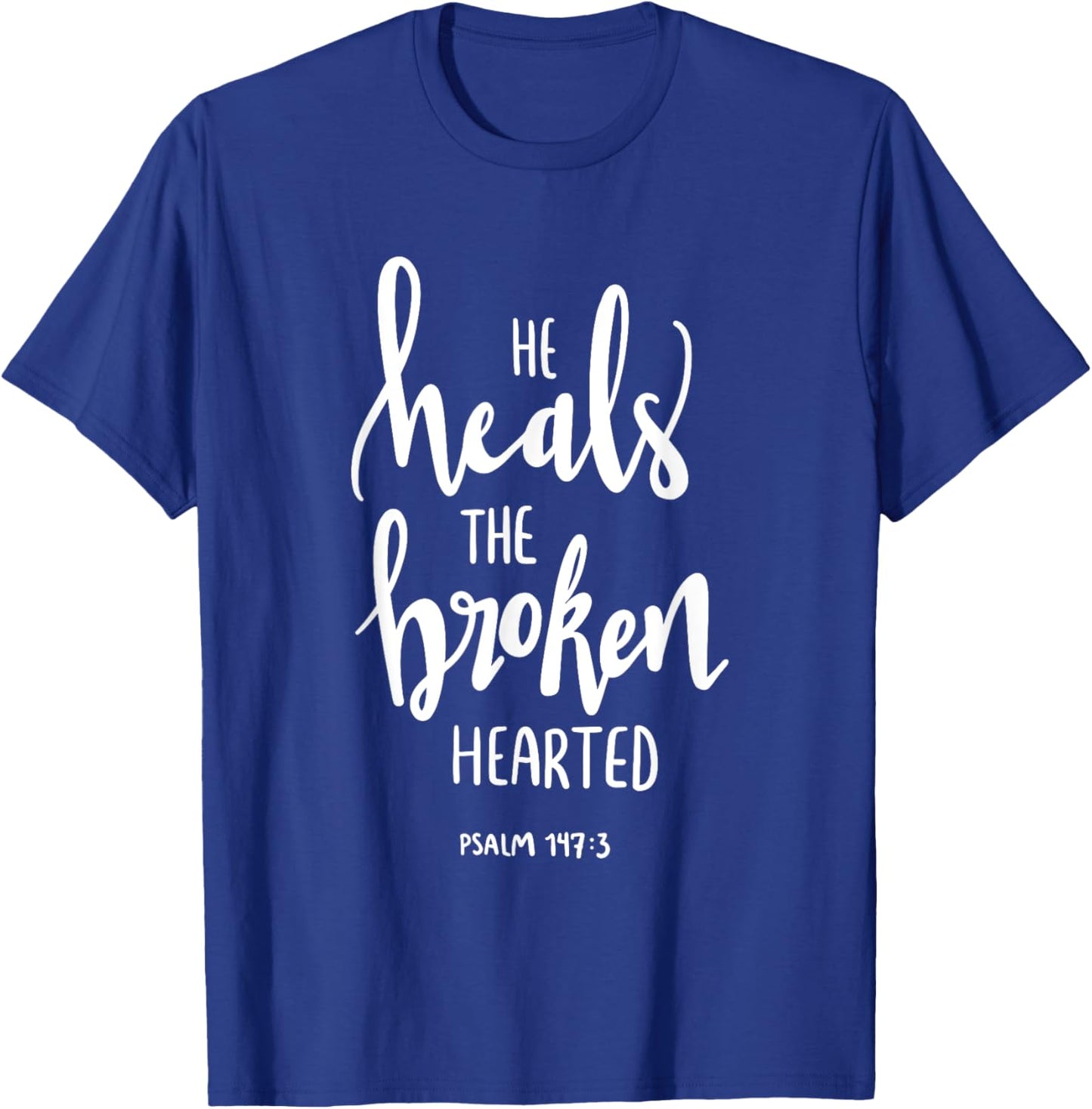 He Heals The Broken Hearted Christian Bible Verse Quote T-Shirt - T-Shirt | Royal