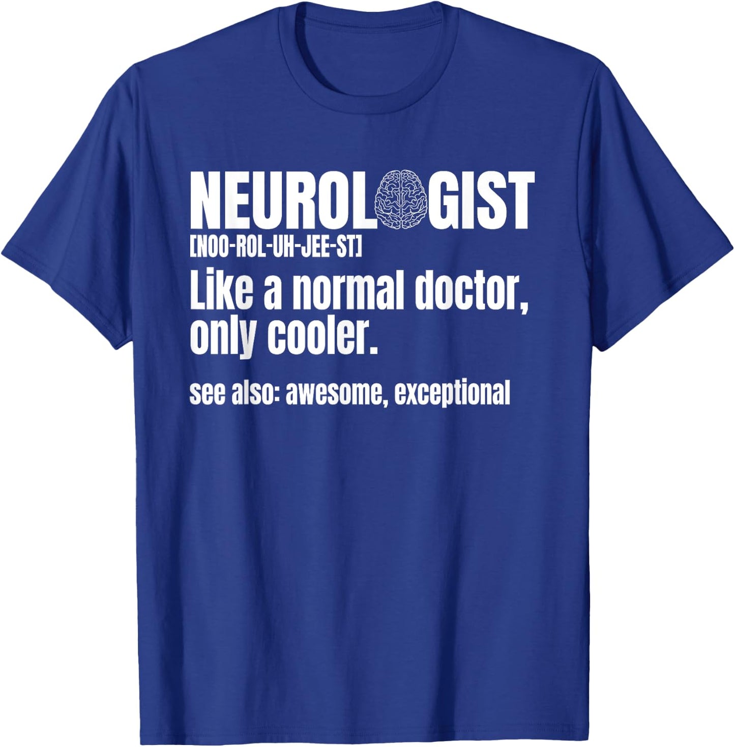 Neurologist Neurosurgeon Brain Surgeon Neurology Physician T-Shirt - T-Shirt | Royal