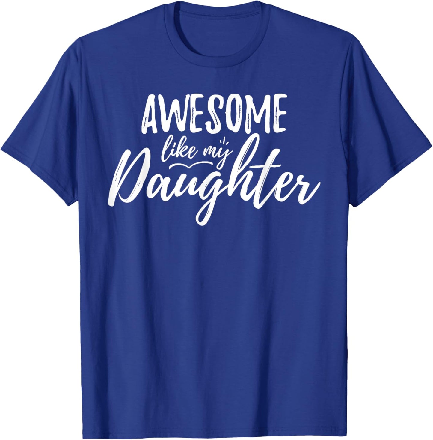 Awesome Like my Daughter Funny Dad Day Vintage Father's Day T-Shirt - T-Shirt | Royal