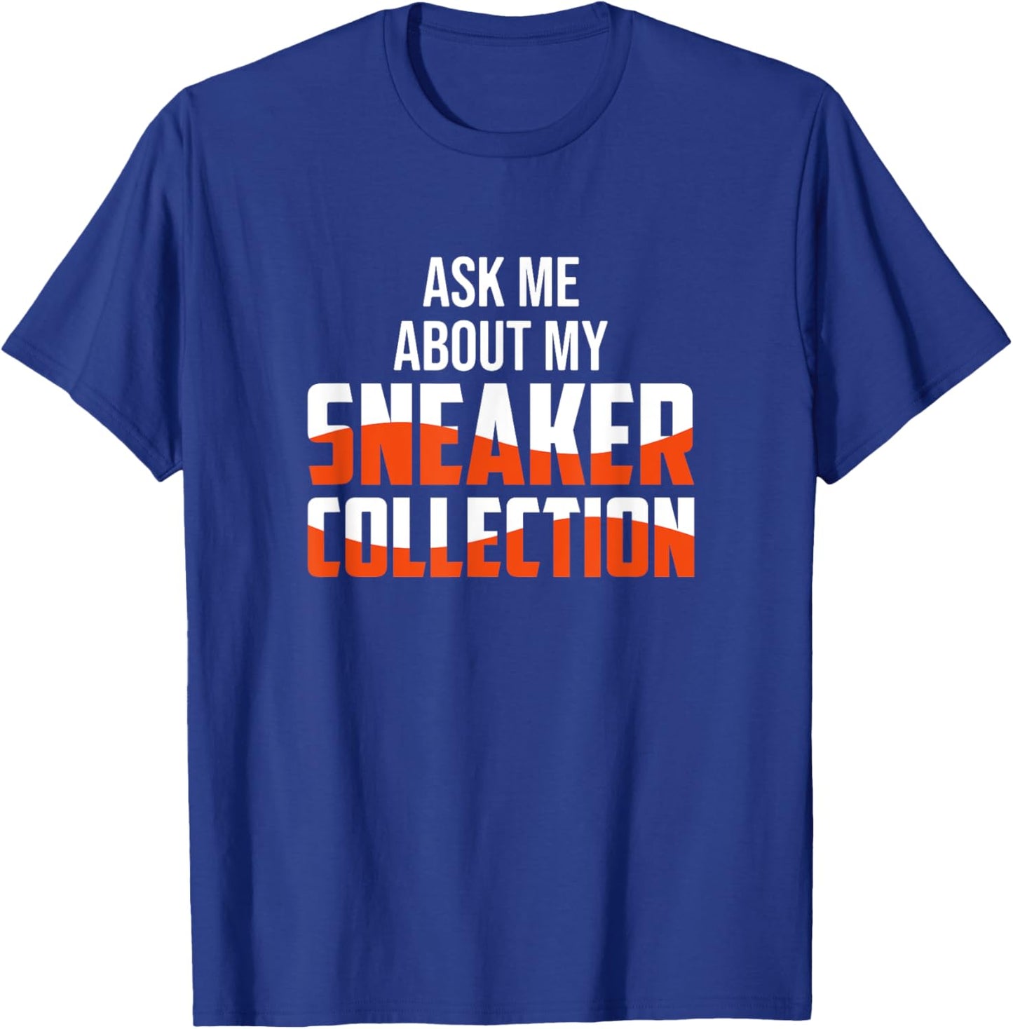Ask Me About My Sneaker Collection - Sneaker Collector T-Shirt - T-Shirt | Royal