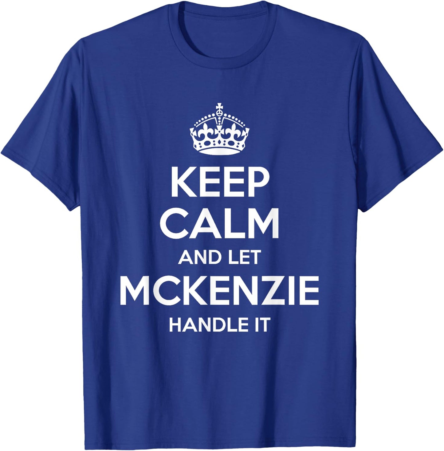 MCKENZIE Keep Calm Personalized Name Funny Birthday Gift T-Shirt - T-Shirt | Royal