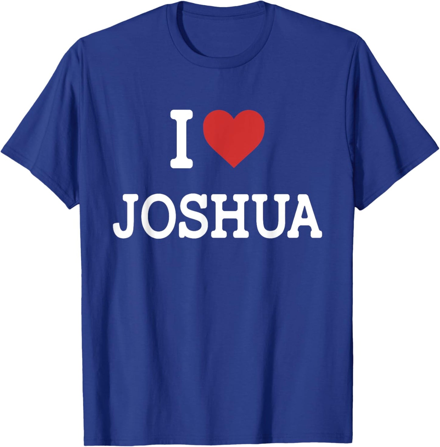 I Love Joshua - I Heart Joshua - Funny Gift Joshua T-Shirt - T-Shirt | Royal