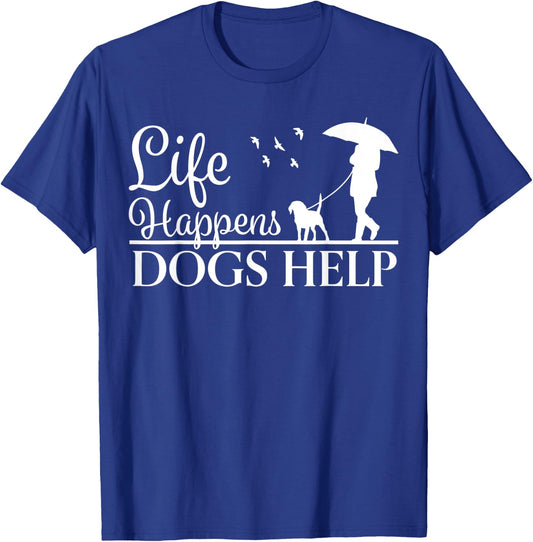 Beautiful Dog Design - Life Happens, Dogs Help T-Shirt - T-Shirt | Royal