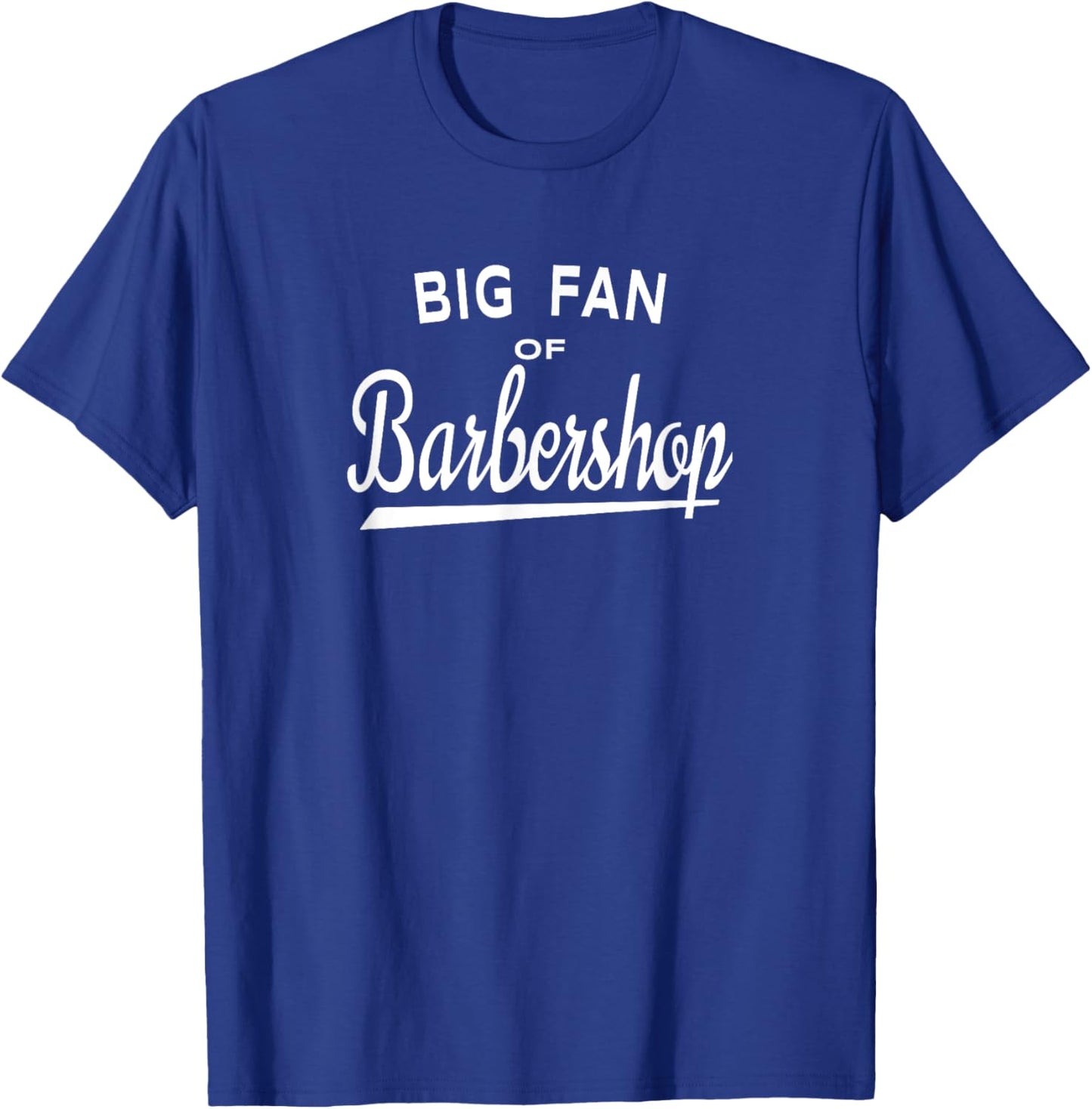 Big Fan of Barbershop Shirt - Quartet Music Fans T-Shirt - T-Shirt | Royal