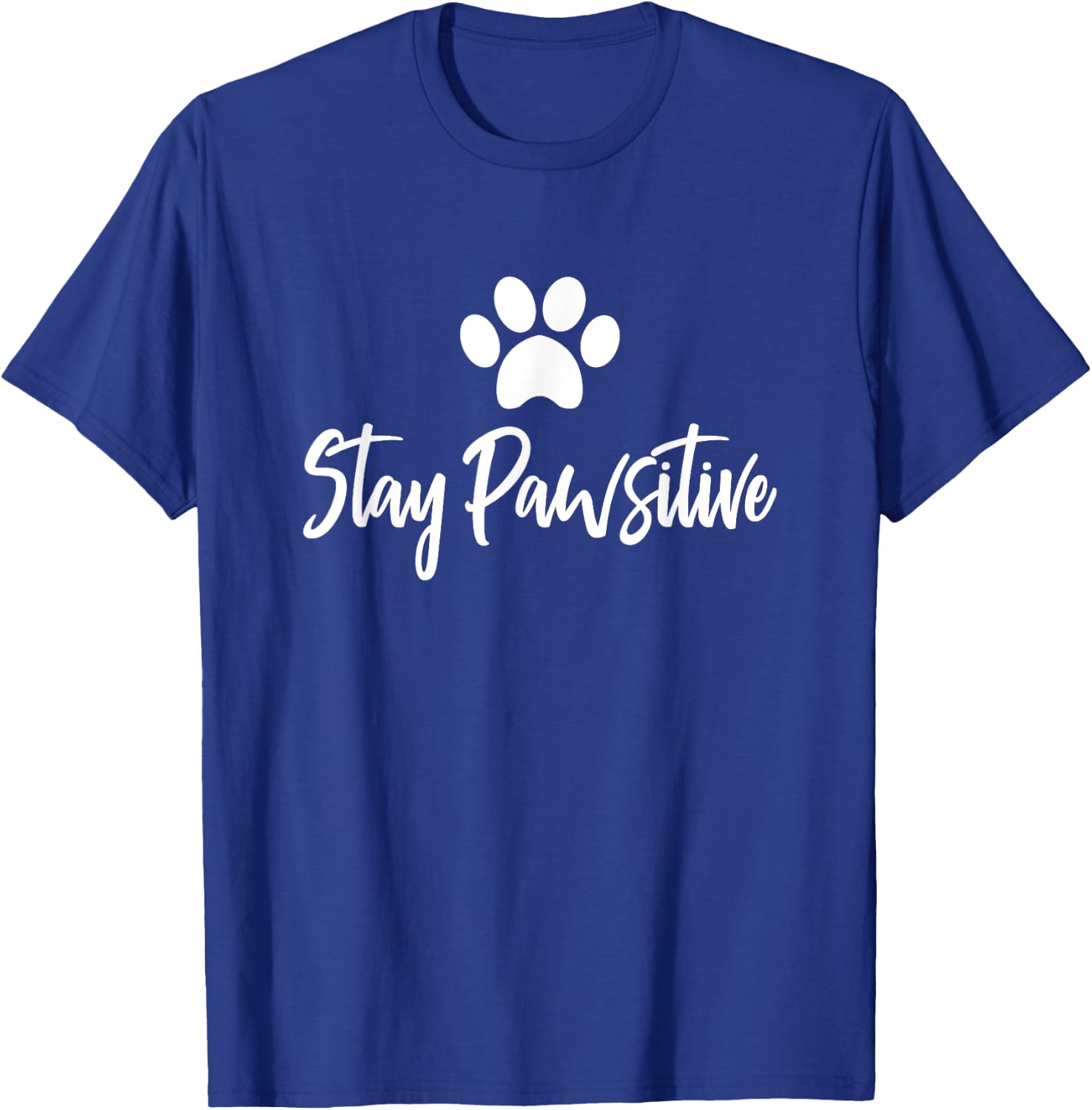 Stay Pawsitive Positive Pet Cat Dog Owner T-Shirt - T-Shirt | Royal