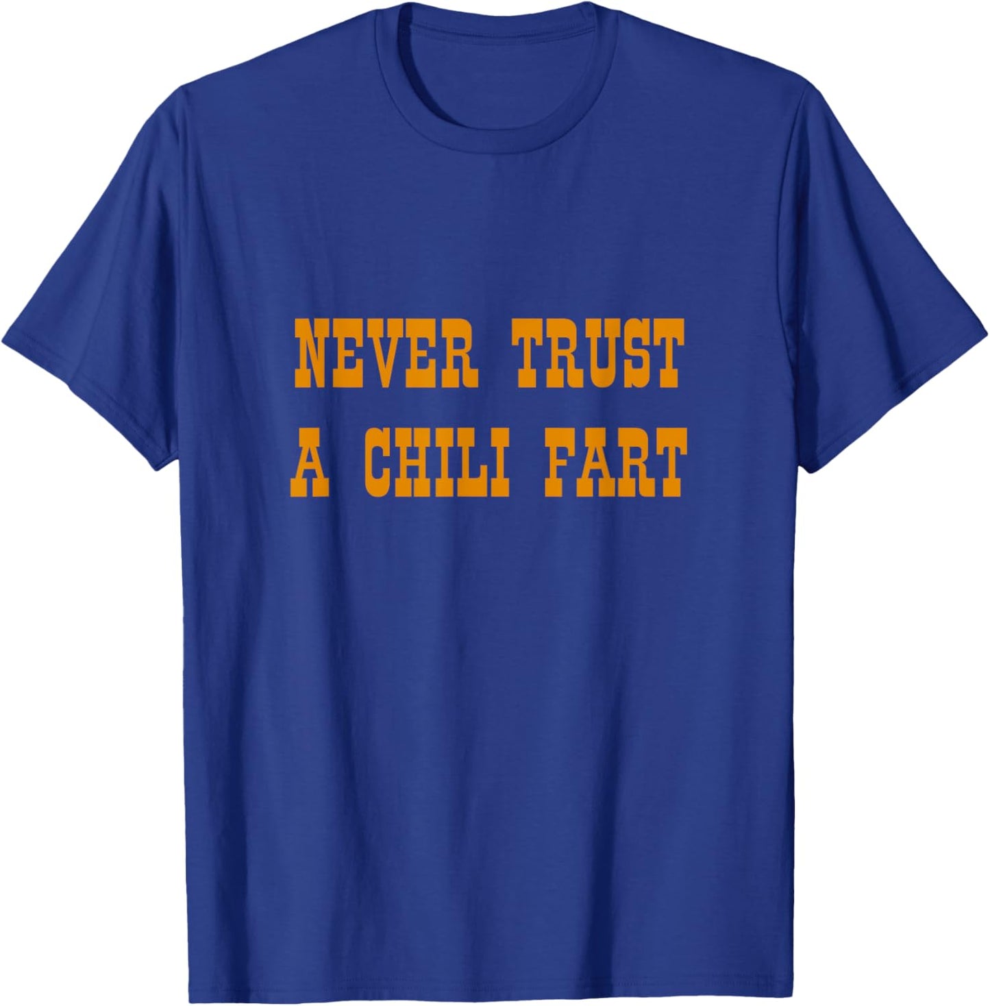 Never Trust Chili Fart Mexican Chef Fiesta Chili Con Carne T-Shirt - T-Shirt | Royal