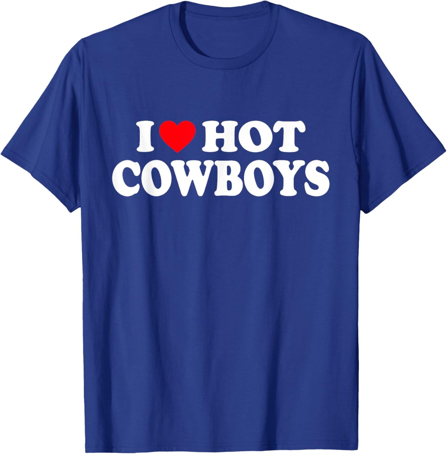I Love Hot Cowboys Shirt I Heart Hot Cowboys T-Shirt - T-Shirt | Royal