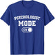 Psychologist Mode On Funny Therapist Gift Psychology Student T-Shirt - T-Shirt | Royal