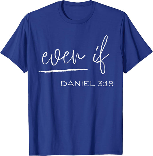 Even If Daniel 3:18 - Faith - Bible Verse - Bible Quote T-Shirt - T-Shirt | Royal