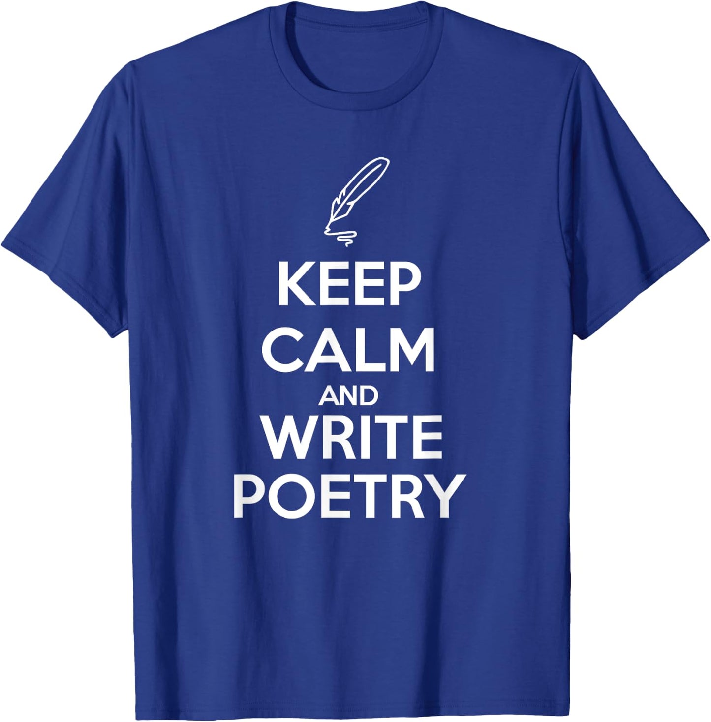 Keep Calm and Write Poetry Shirt for Poets T-Shirt - T-Shirt | Royal