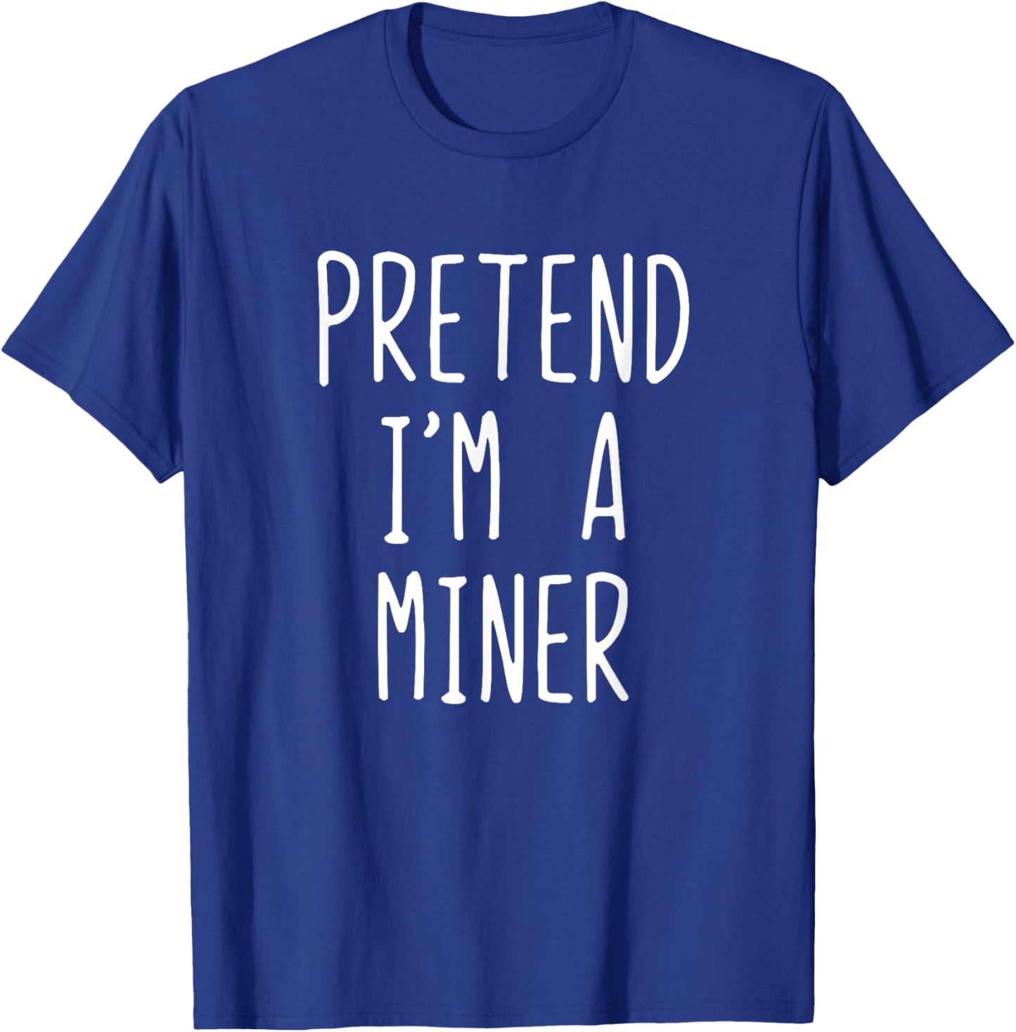 Pretend I'm A Miner Costume Halloween Funny Lazy Adult Kids T-Shirt - T-Shirt | Royal