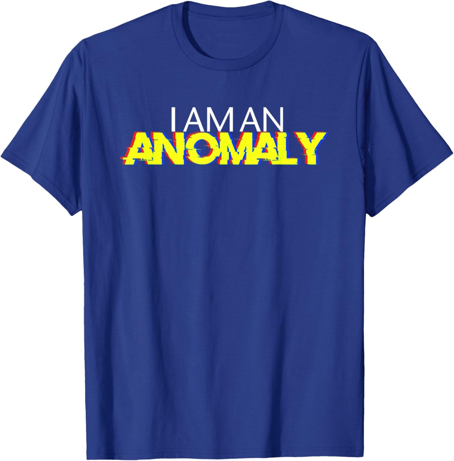I Am an Anomaly T-Shirt - T-Shirt | Royal