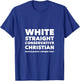 White Straight Conservative Christian -Are you offended now? T-Shirt - T-Shirt | Royal