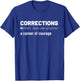 Corrections A Career Of Courage Correctional Officer Jail T-Shirt - T-Shirt | Royal
