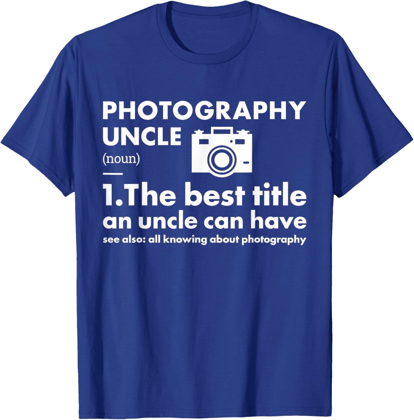 Photographer Uncle Definition Photography T-Shirt - T-Shirt | Royal