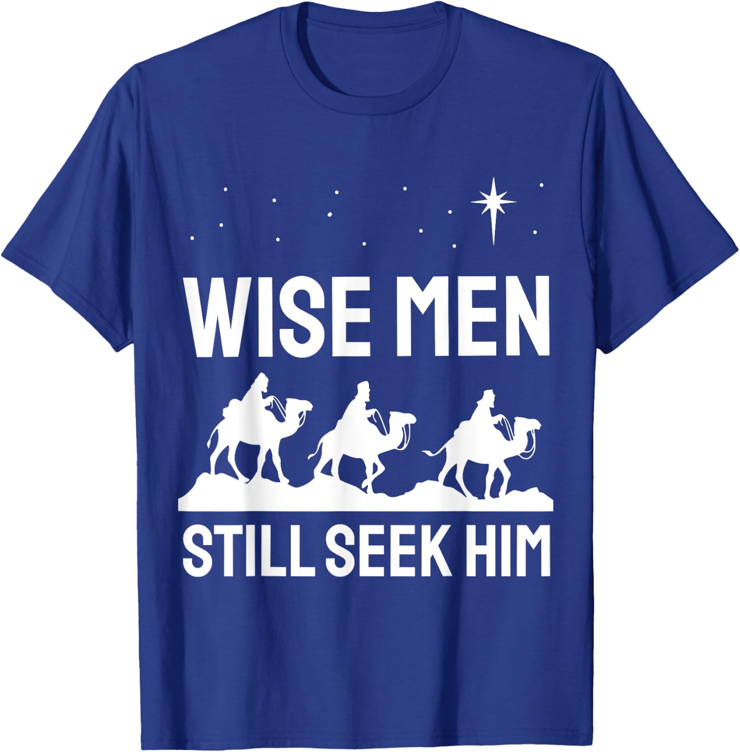 Christian Christmas Christ Jesus - Wise Men Still Seek Him T-Shirt - T-Shirt | Royal