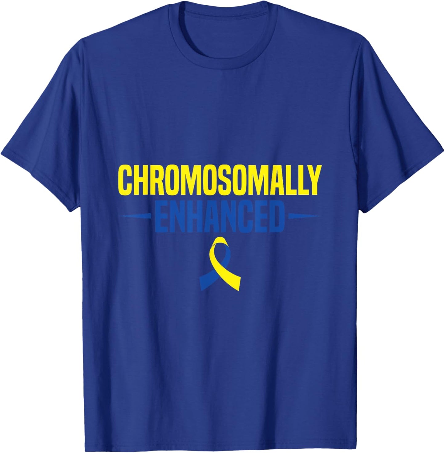 Chromosomally Enhanced - Down Syndrome Awareness Day T-Shirt - T-Shirt | Royal