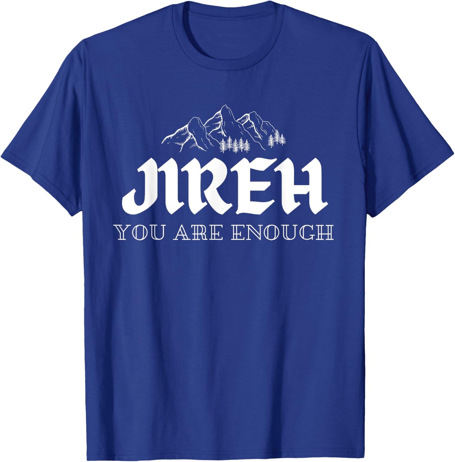 Jireh You Are Enough T-Shirt - T-Shirt | Royal
