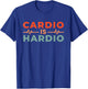Cardio Is Hardio T-Shirt - T-Shirt | Royal