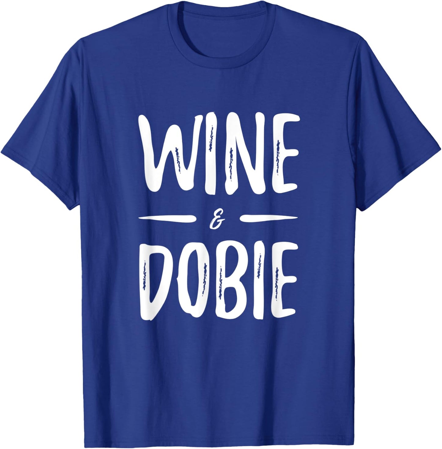 Wine Dobie Dog Mom Funny Gift T-Shirt - T-Shirt | Royal