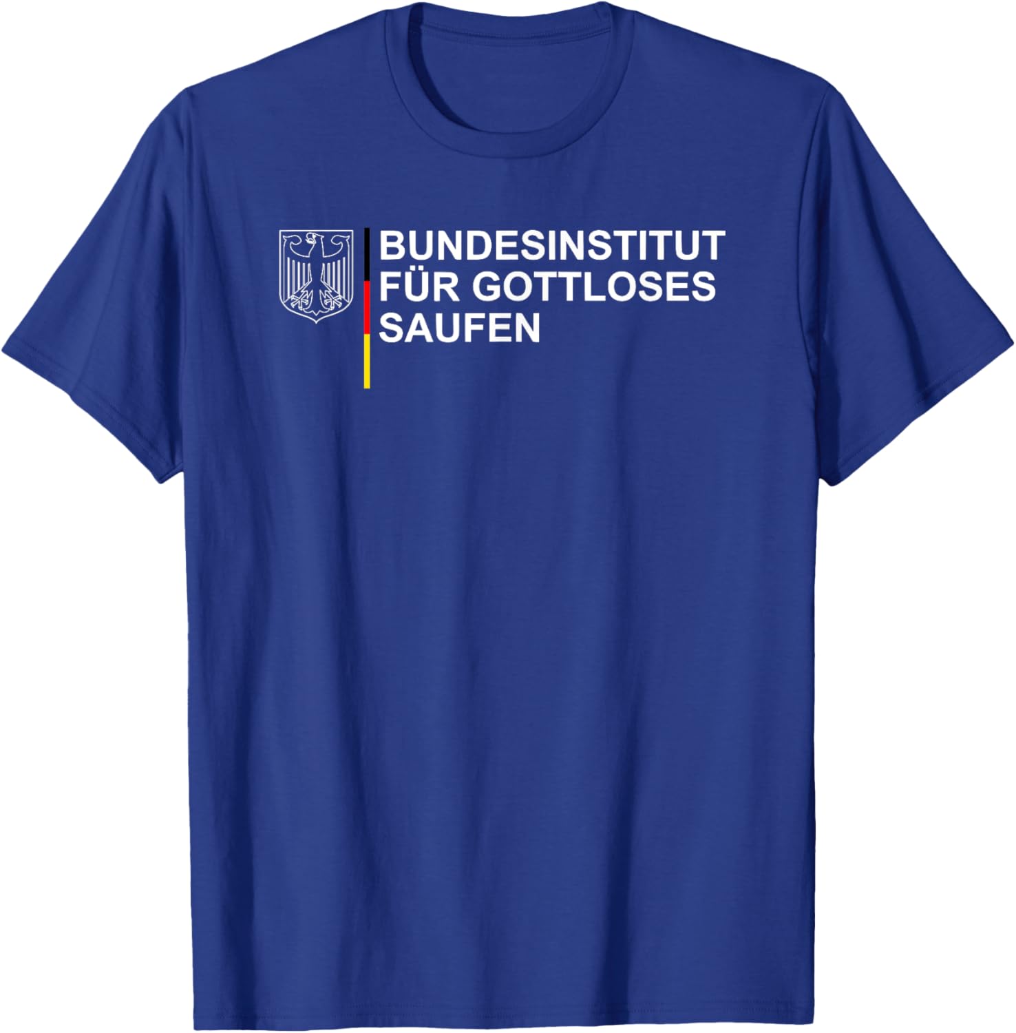 Bundesinstitut Für Gottloses Saufen T-Shirt - T-Shirt | Royal