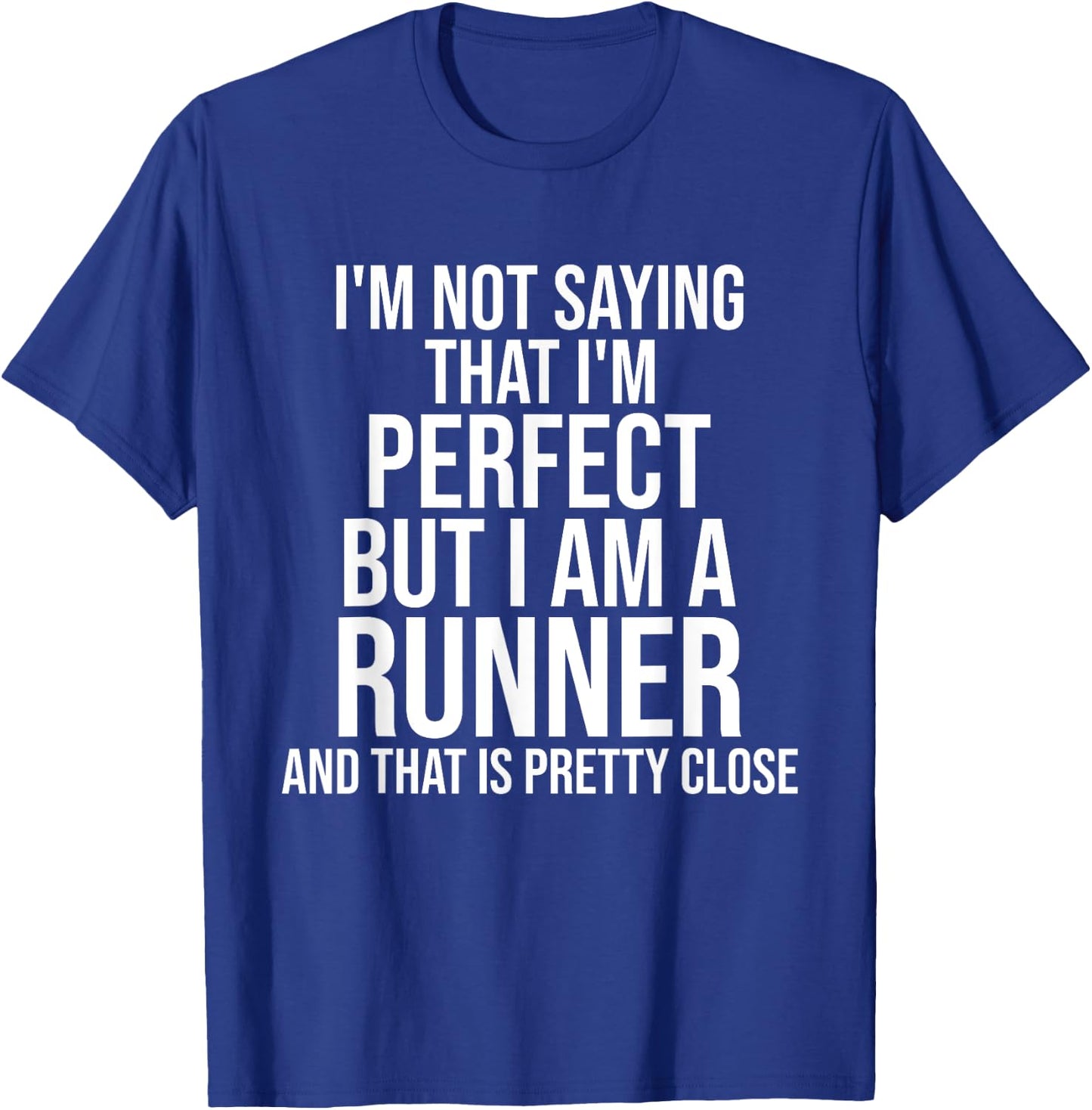 Funny Runner I'm Not Saying I'm Perfect Runner Running Gift T-Shirt - T-Shirt | Royal