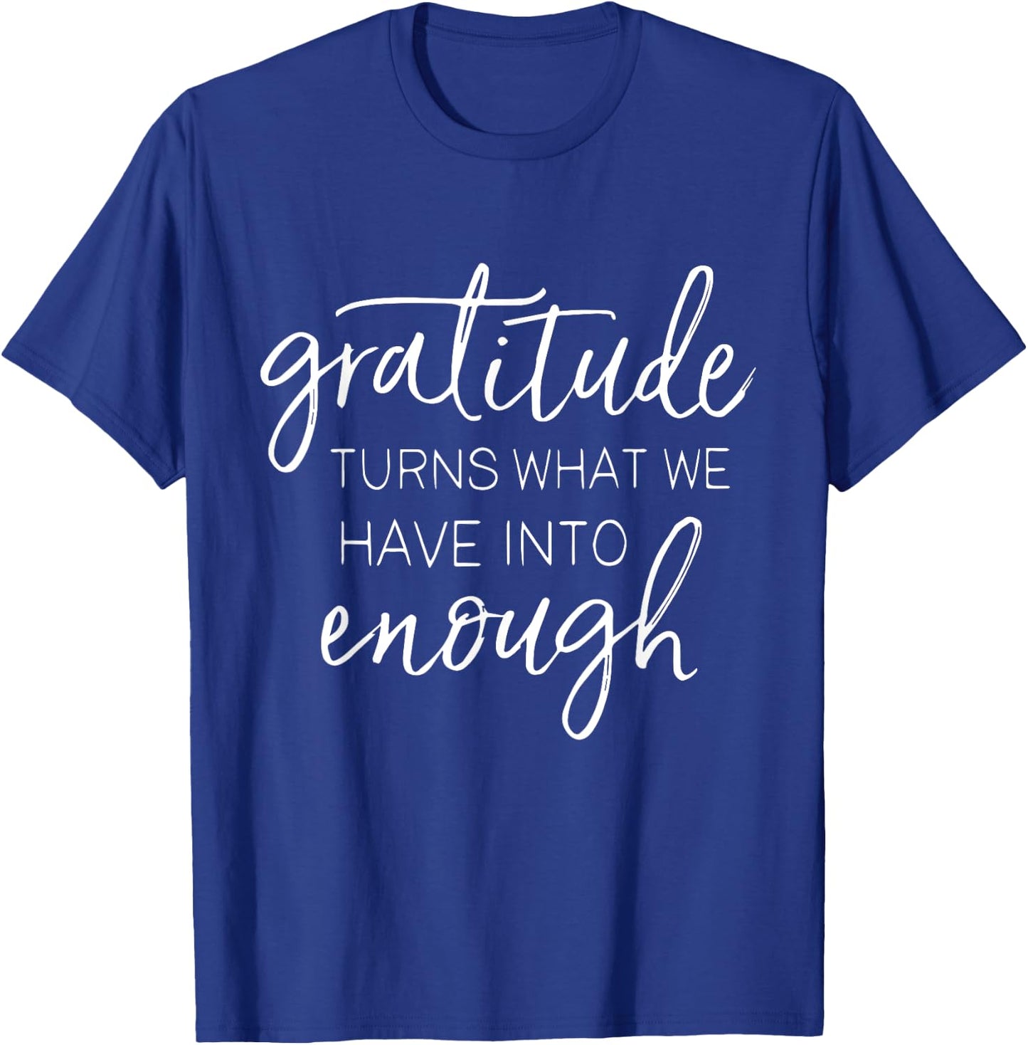 Thanksgiving Gratitude Turns Enough Inspirational Holiday T-Shirt - T-Shirt | Royal