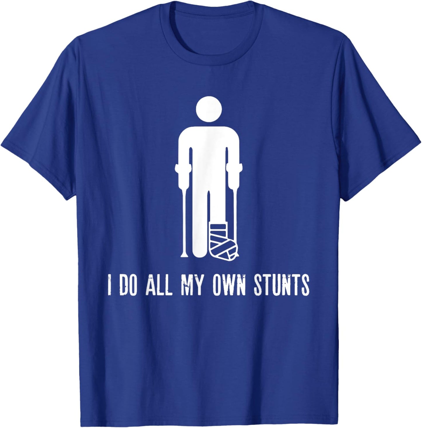 I Do All My Own Stunts Funny Injury Recovery Broken Leg Meme T-Shirt - T-Shirt | Royal