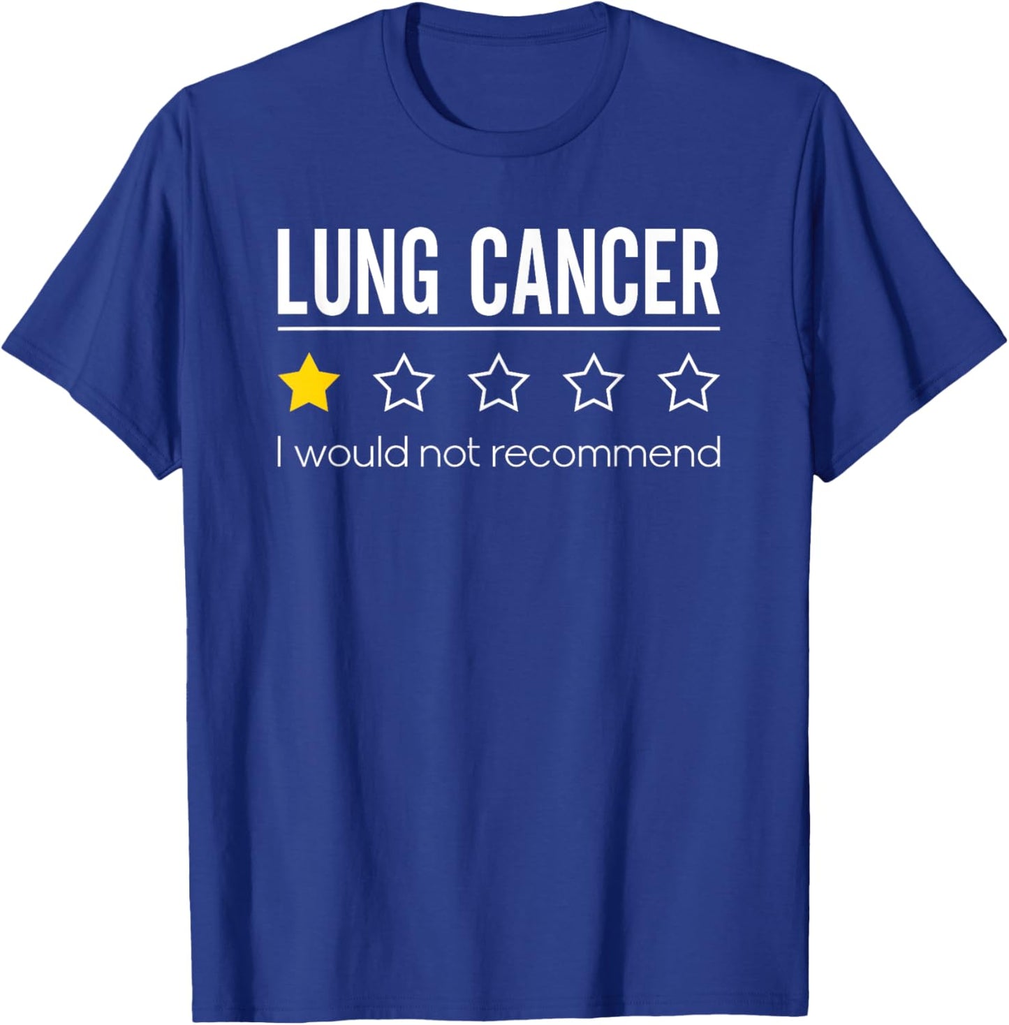 Lung Cancer Would Not Recommend Lung Awareness T-Shirt - T-Shirt | Royal