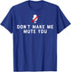 Don't Make Me Mute You Online Meeting Virtual Teachers Gift Women T-Shirt - T-Shirt | Royal