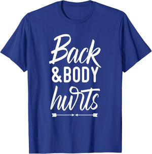 Back and Body Hurts Shirt Funny Yoga Gym Workout Body Ache T-Shirt - T-Shirt | Royal