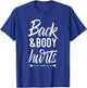 Back and Body Hurts Shirt Funny Yoga Gym Workout Body Ache T-Shirt - T-Shirt | Royal