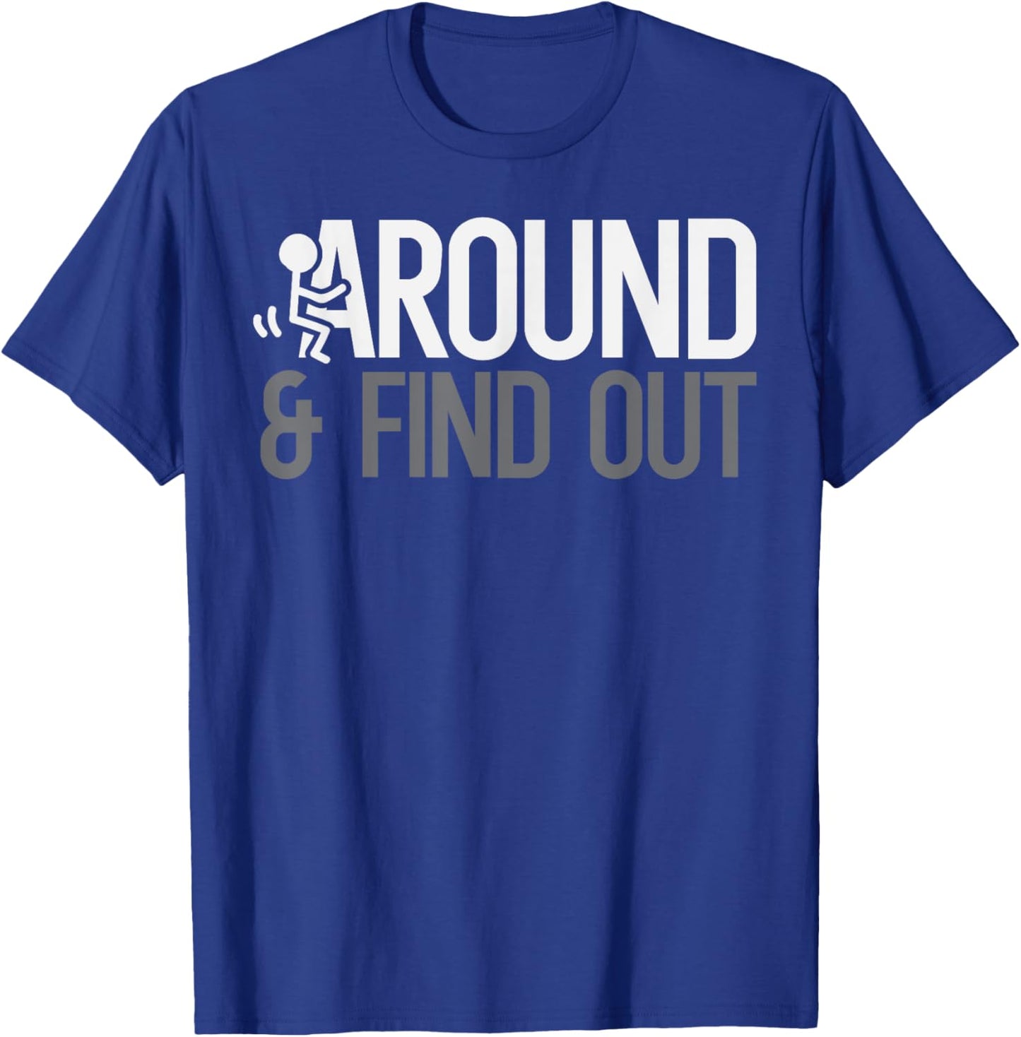 Stick Man Around And Find Out FAFO Funny Adult Humor Men T-Shirt - T-Shirt | Royal