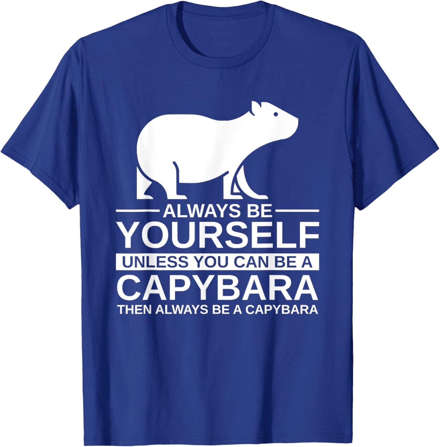 Always Be Yourself Capybara Gift Women Mammal Animal T-Shirt - T-Shirt | Royal