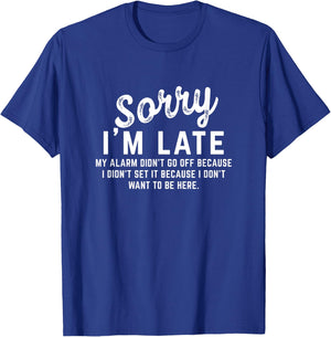 Sorry I'm Late My Alarm didn't go off Shirts T-Shirt - T-Shirt | Royal
