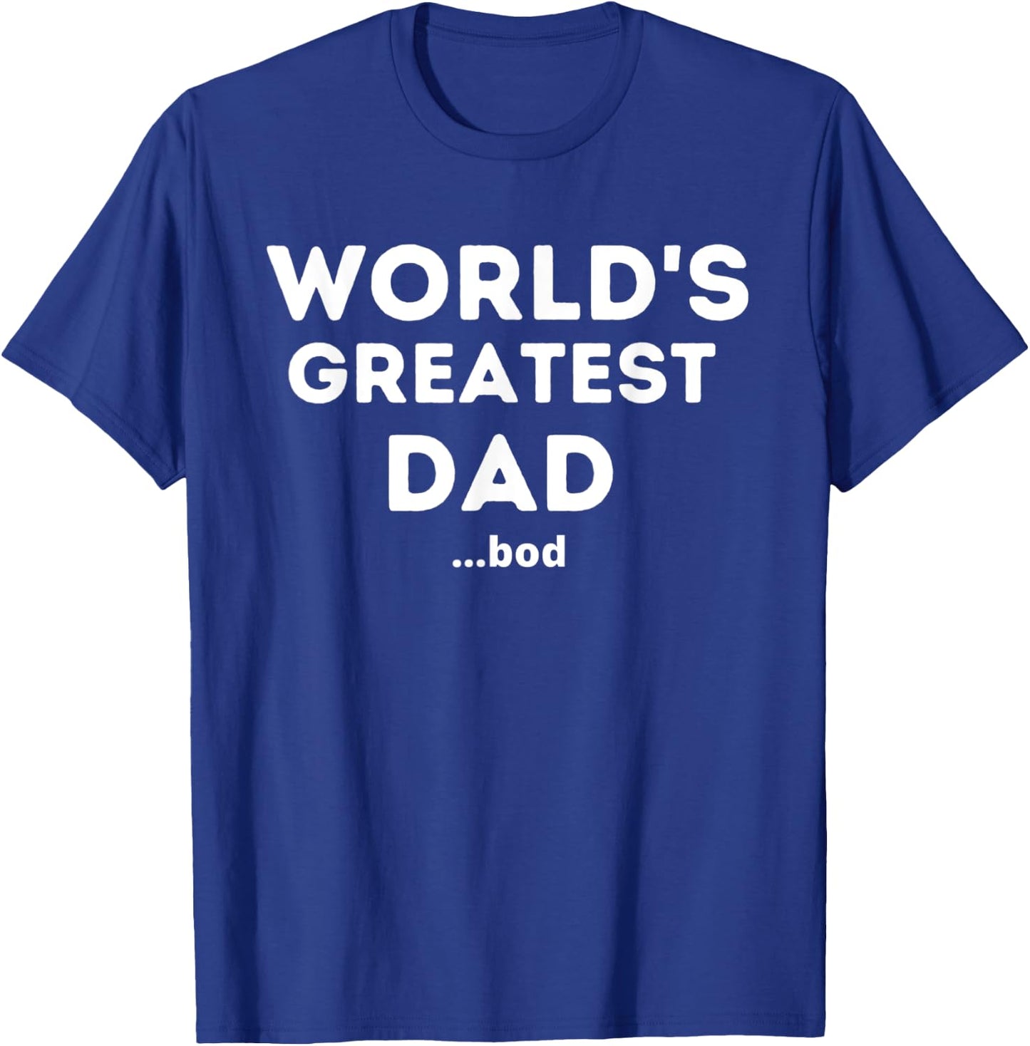 Worlds Greatest Dad Bod Funny Fathers Day Grandpa Men T-Shirt - T-Shirt | Royal