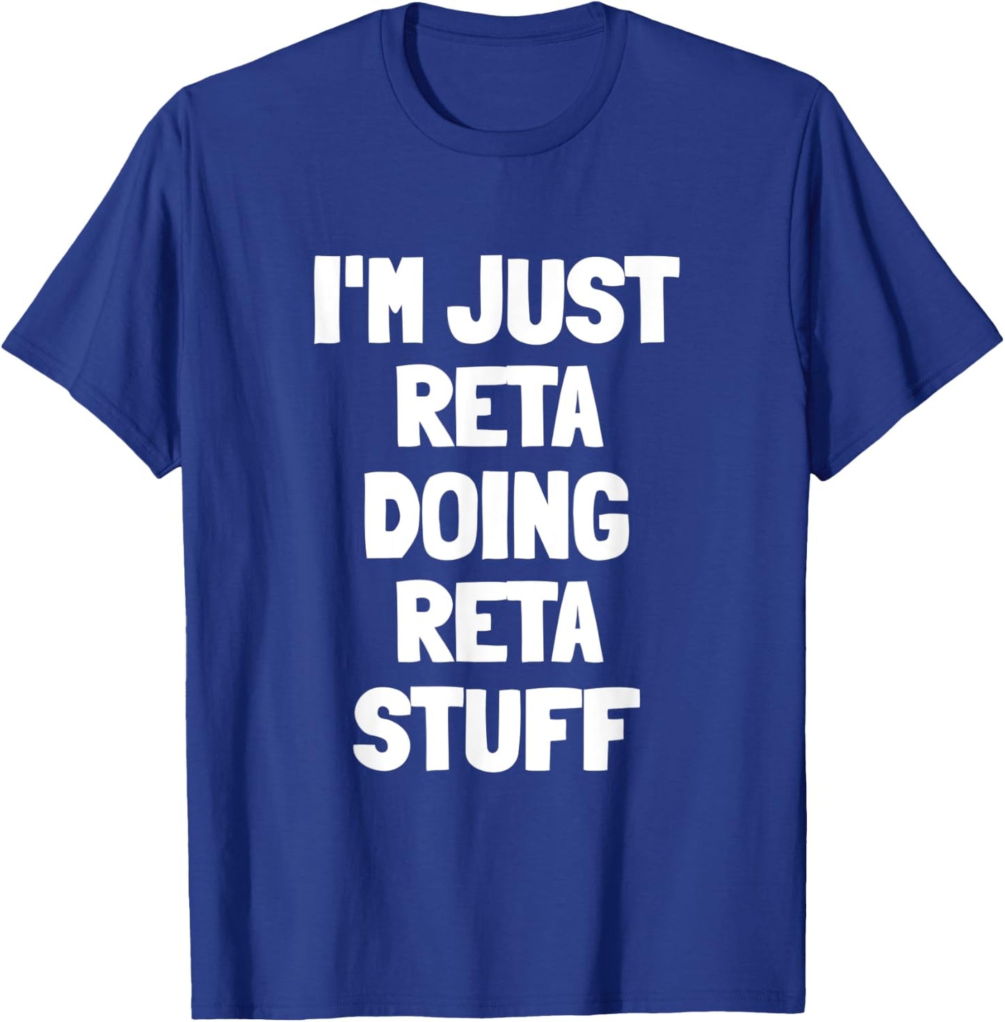 I'm Just Reta Doing Reta Stuff T-Shirt - T-Shirt | Royal