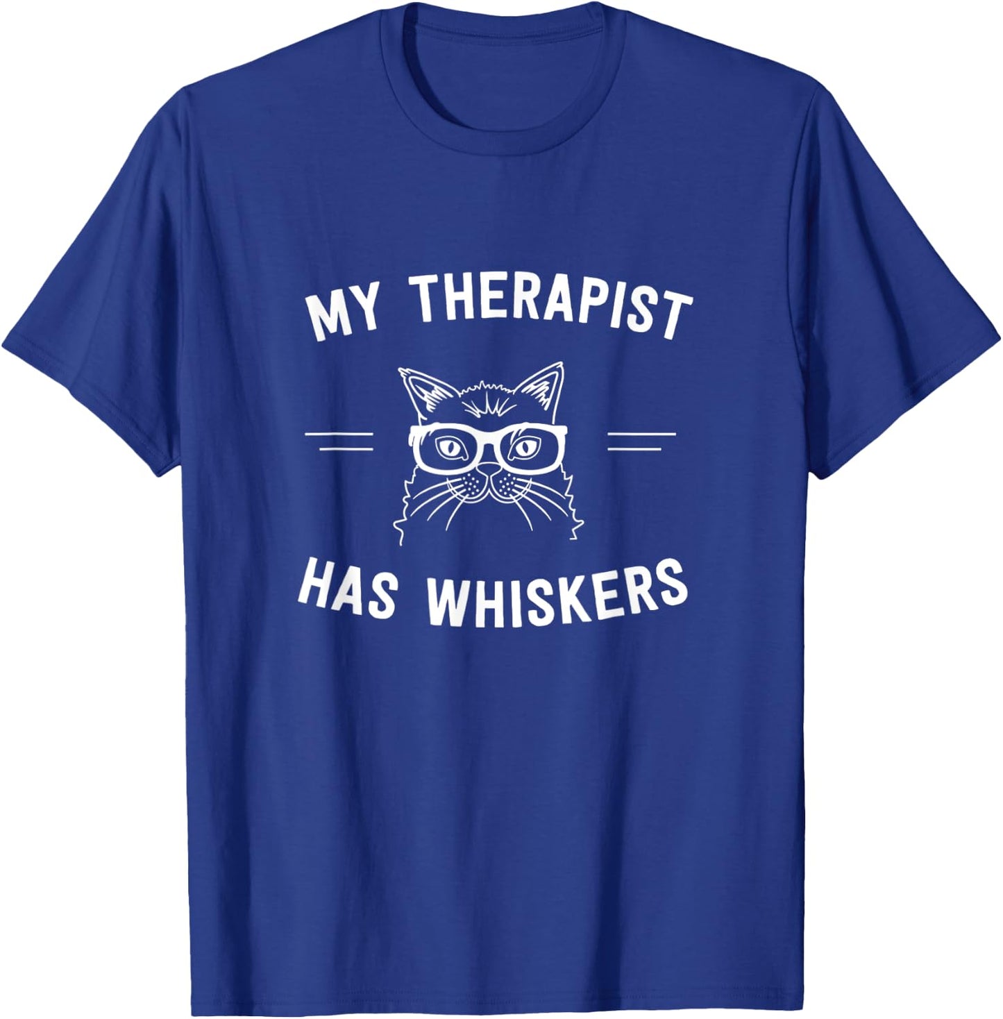 My Therapist Has Whiskers T-Shirt - T-Shirt | Royal