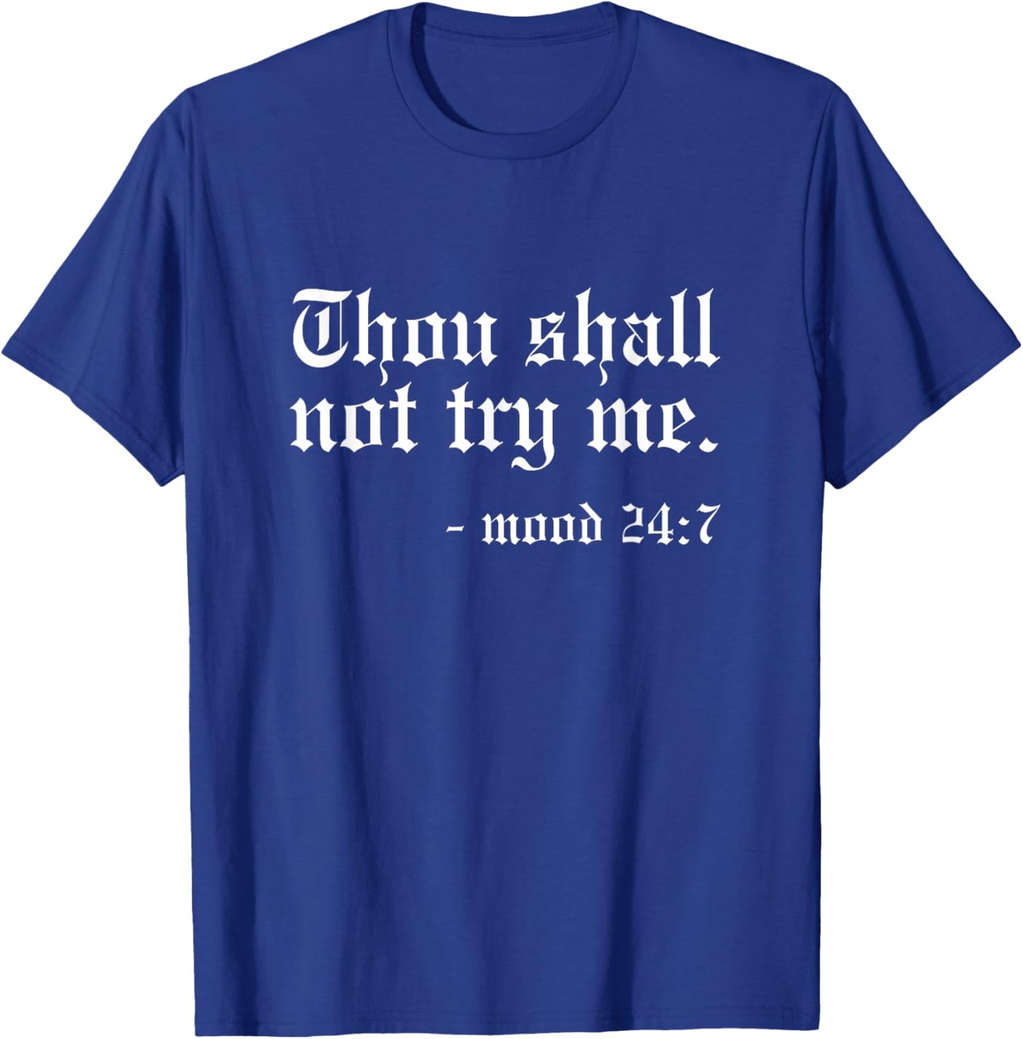 Thou Shall not try me - Mood 24:7 Funny Oldschool T-Shirt - T-Shirt | Royal